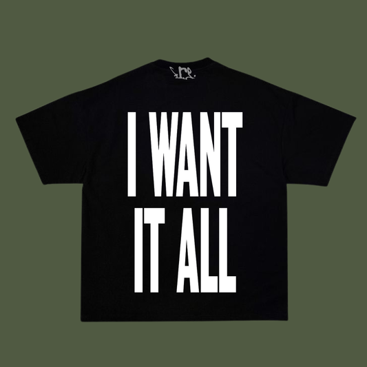 I WANT IT ALL