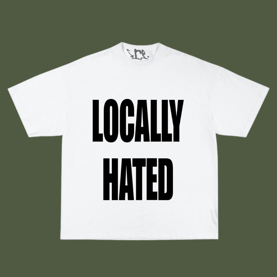 LOCALLY HATED