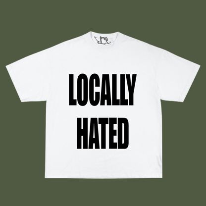 LOCALLY HATED