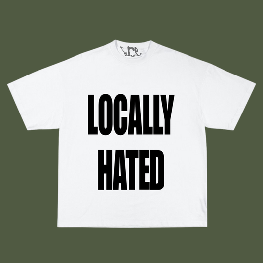 LOCALLY HATED